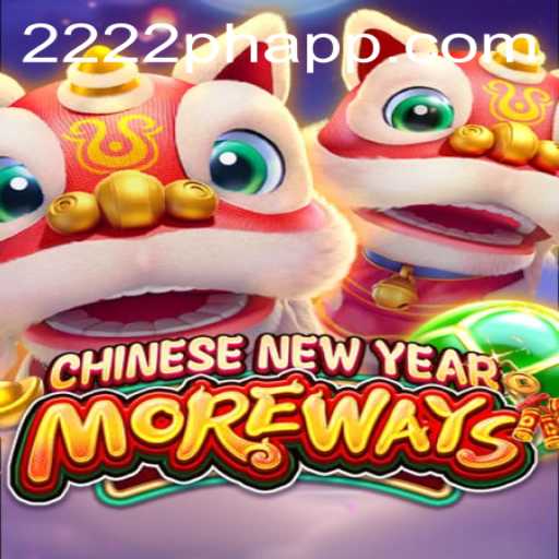 Discover the Exciting World of CHINESENEWYEARMOREWAYS with 2222PH: A Comprehensive Guide
